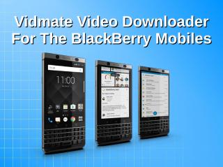 Vidmate Video Downloader For The BlackBerry Mobiles.pdf