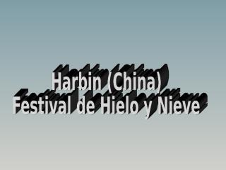 festivaldehieloynieve-harbin-china.pps