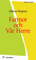 Hjalmar Bergman - Farmor och vår Herre [ prosa ] [1a tryckta utgåva 1921, Senaste tryckta utgåva 1987, 316 s. ].pdf